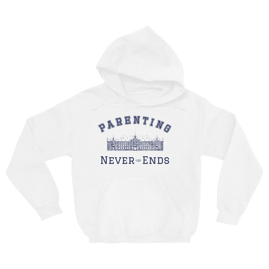 Parenting Never Ends Hoodie