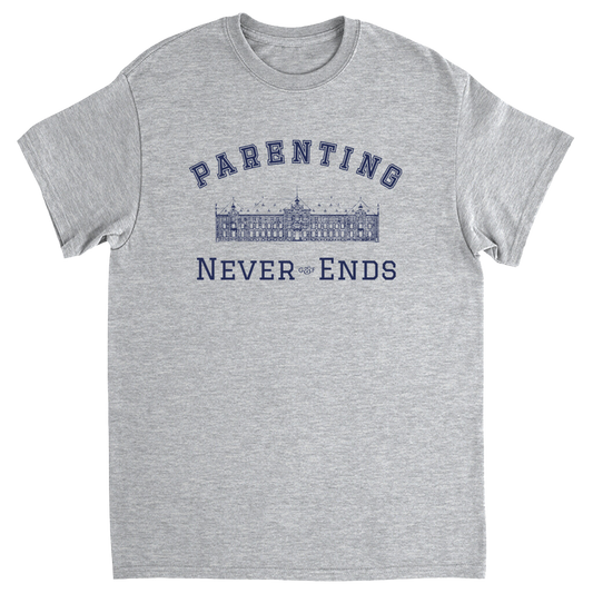 Parenting Never Ends T-Shirt